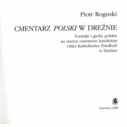 Cmentarz polski w Dreźnie. Pomniki i groby polskie na starym cmentarzu katolickim (Alter Katholischer Friedhof) w Dreźnie