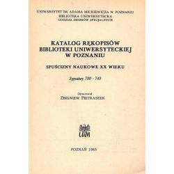 Katalog rękopisów Biblioteki Głównej Uniwersytetu im. Adama Mickiewicza w Poznaniu. Spuścizny naukowe XX wieku. Sygnatury 700-74