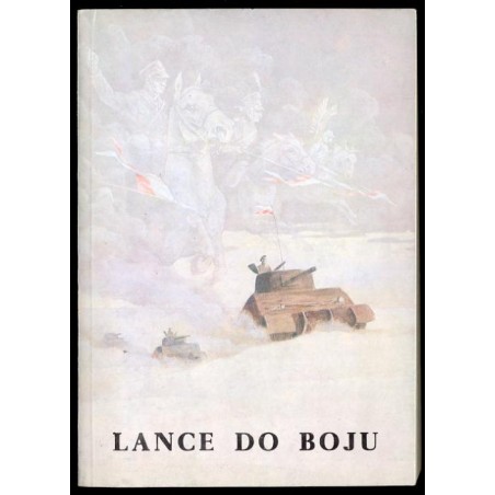 Lance do boju. Szkice historyczne z dziejów jazdy wielkopolskiej X wiek - 1945 r