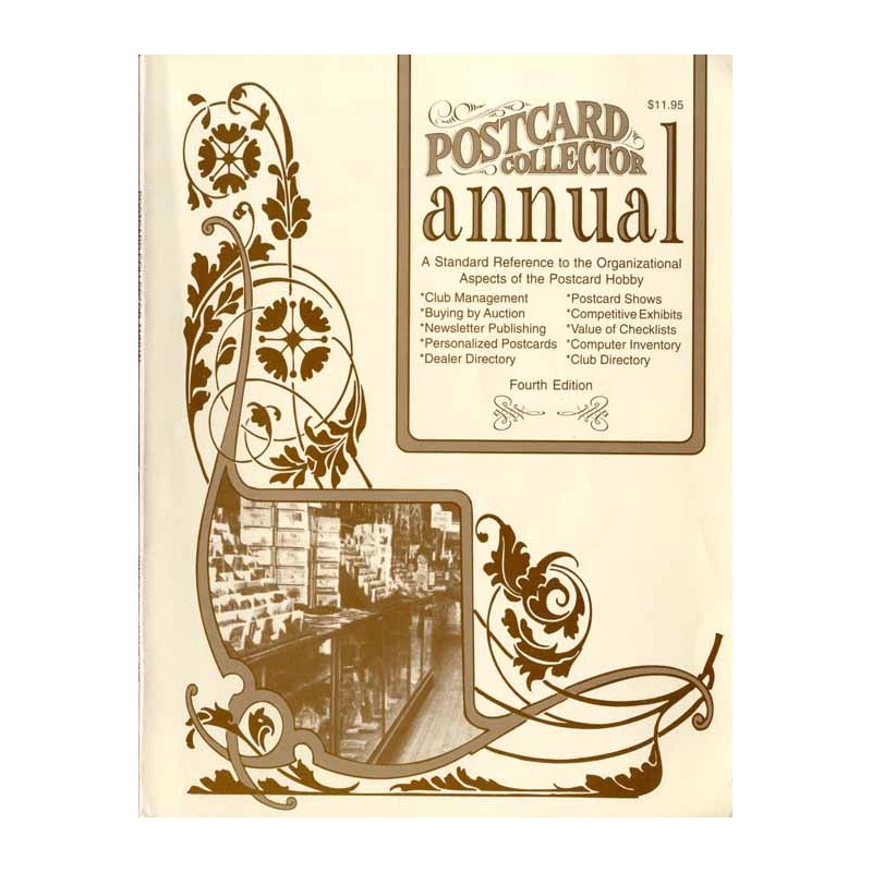 Postcard Collector Annual. Fourth Edition. A Standard Reference to the Organizational Aspects of the Postcards Hobby