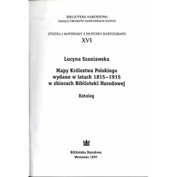 Mapy Królestwa Polskiego wydane w latach 1815-1915 w zbiorach Biblioteki Narodowej. Katalog