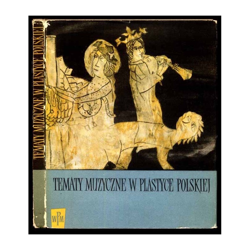 Tematy muzyczne w plastyce polskiej. 1, Malarstwo, rzeźba