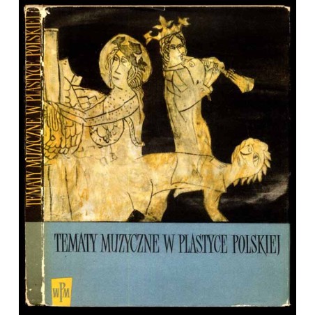 Tematy muzyczne w plastyce polskiej. 1, Malarstwo, rzeźba
