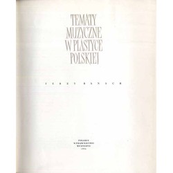 Tematy muzyczne w plastyce polskiej. 1, Malarstwo, rzeźba