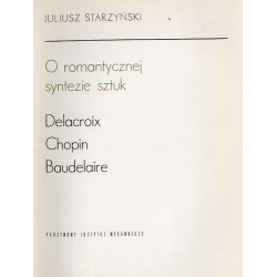 O romantycznej syntezie sztuk. Delacroix. Chopin. Baudelaire