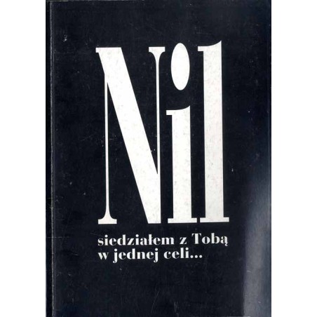 Nil, siedziałem z Tobą w jednej celi... Opowieść poetycka / dedykacja autora