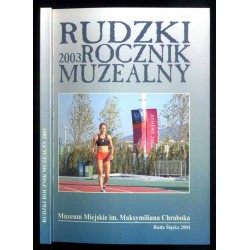 Rudzki Rocznik Muzealny 2003
