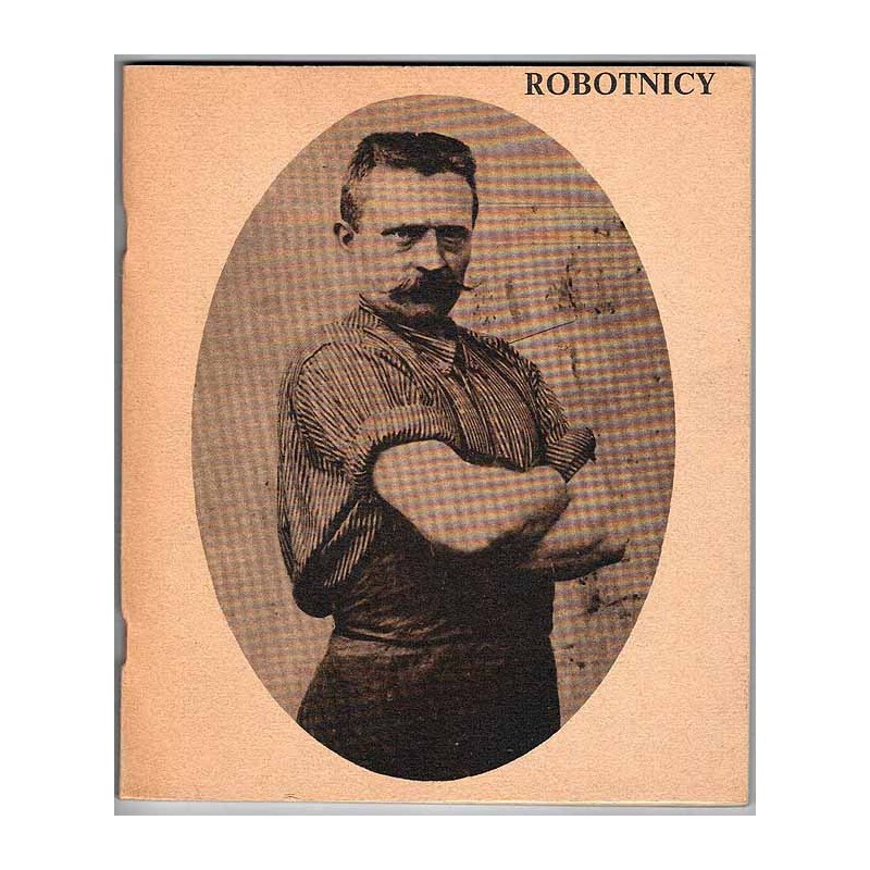 Robotnicy. II wystawa fotografii robotniczej - zdjęcia z lat 1881-1946. Galeria Zachęta, Warszawa, maj 1989