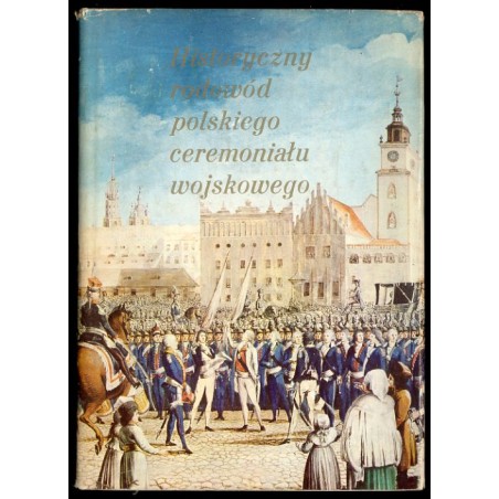 Historyczny rodowód polskiego ceremoniału wojskowego