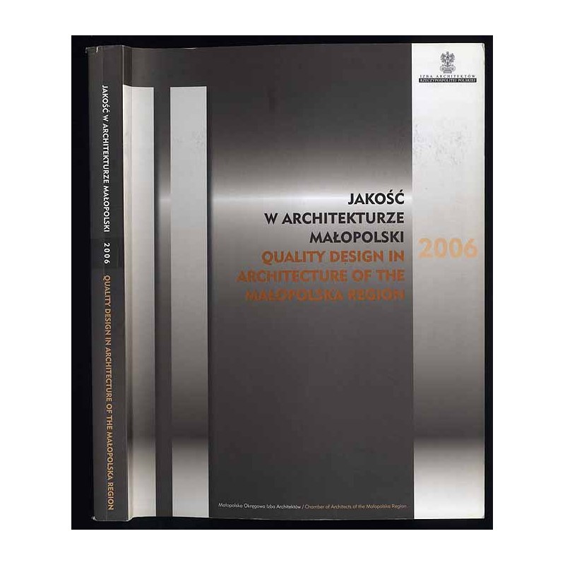 Jakość w architekturze Małopolski. Quality Design in Architecture of the Małopolska Region. Katalog wystawy