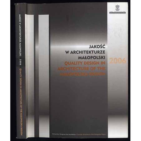 Jakość w architekturze Małopolski. Quality Design in Architecture of the Małopolska Region. Katalog wystawy