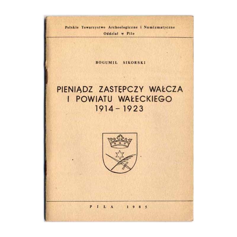 Pieniądz zastępczy Wałcza i powiatu wałeckiego 1914-1923