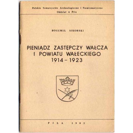 Pieniądz zastępczy Wałcza i powiatu wałeckiego 1914-1923