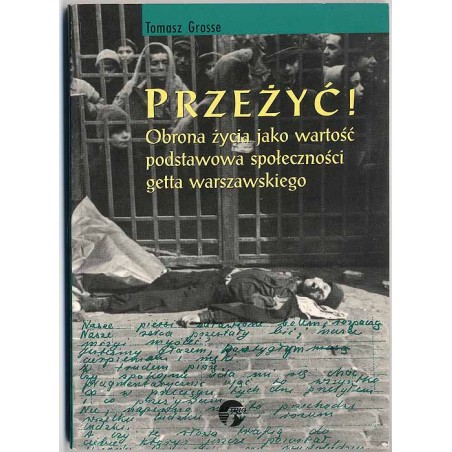 Przeżyć! Obrona życia jako wartość podstawowa społeczności getta warszawskiego