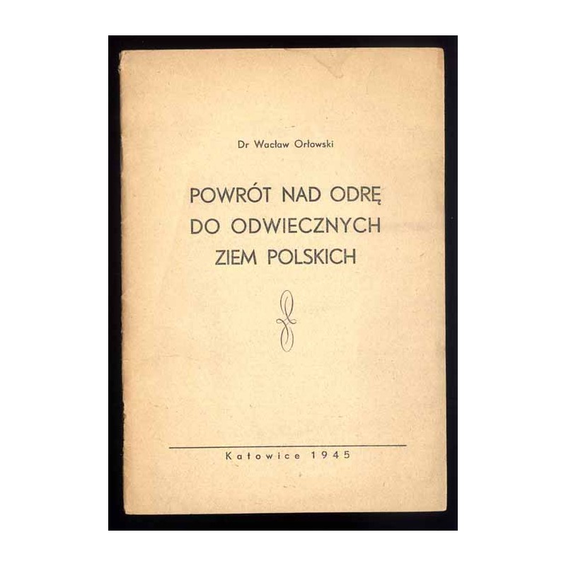 Powrót nad Odrę do odwiecznych ziem polskich