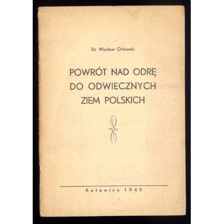 Powrót nad Odrę do odwiecznych ziem polskich