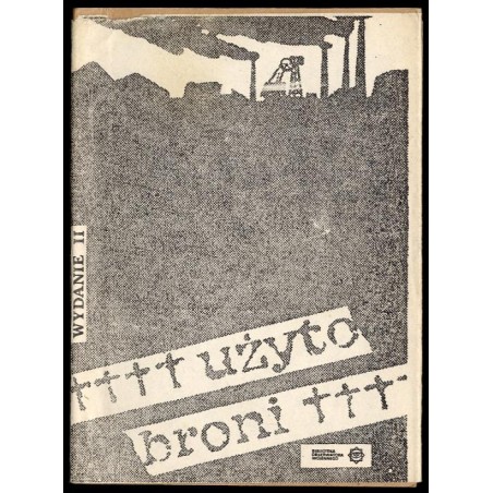 Użyto broni. Relacja górników kopalni "Wujek"