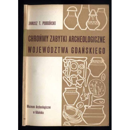 Chrońmy zabytki archeologiczne Województwa Gdańskiego