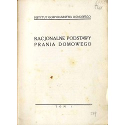Racjonalne podstawy prania domowego. T. 1