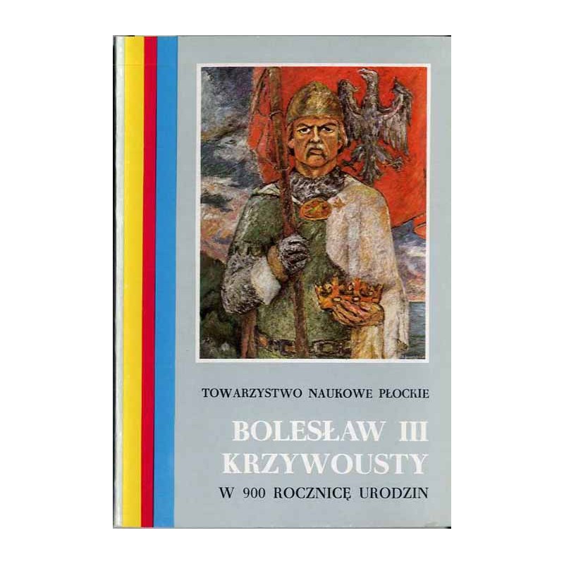 Bolesław III Krzywousty. W 900 rocznicę urodzin