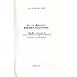 Z życia i twórczości Stanisława Wasylewskiego. Materiały z sesji naukowej odbytej w Opolu w dniu 12 grudnia 1989 roku
