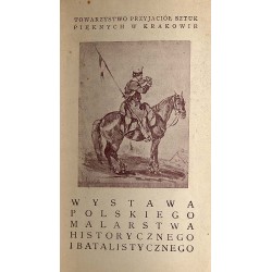 Katalog wystawy polskiego malarstwa historycznego i batalistycznego wieku XIX i XX otwartej w stulecie Towarzystwa Przyjaciół Sz