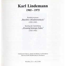 Karl Lindemann 1905-1975. Katalog wystawy "Burzliwe dwudziestolecie" (1925-1945). Katalog der Ausstellung "Zwanzing bewegte Jahr