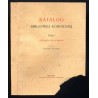 Katalog Bibljoteki Kórnickiej. T.1: Polonica XVI-go wieku