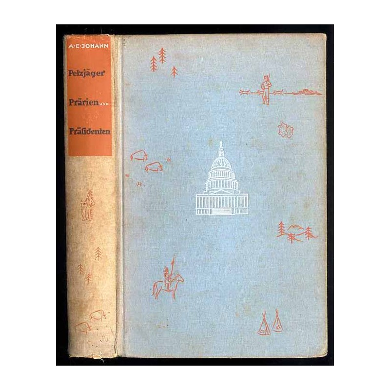 Pelzjäger, Prärien und Präsidenten. Fahrten und Erlebnisse zwischen New York und Alaska