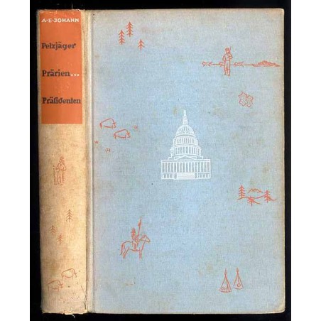 Pelzjäger, Prärien und Präsidenten. Fahrten und Erlebnisse zwischen New York und Alaska
