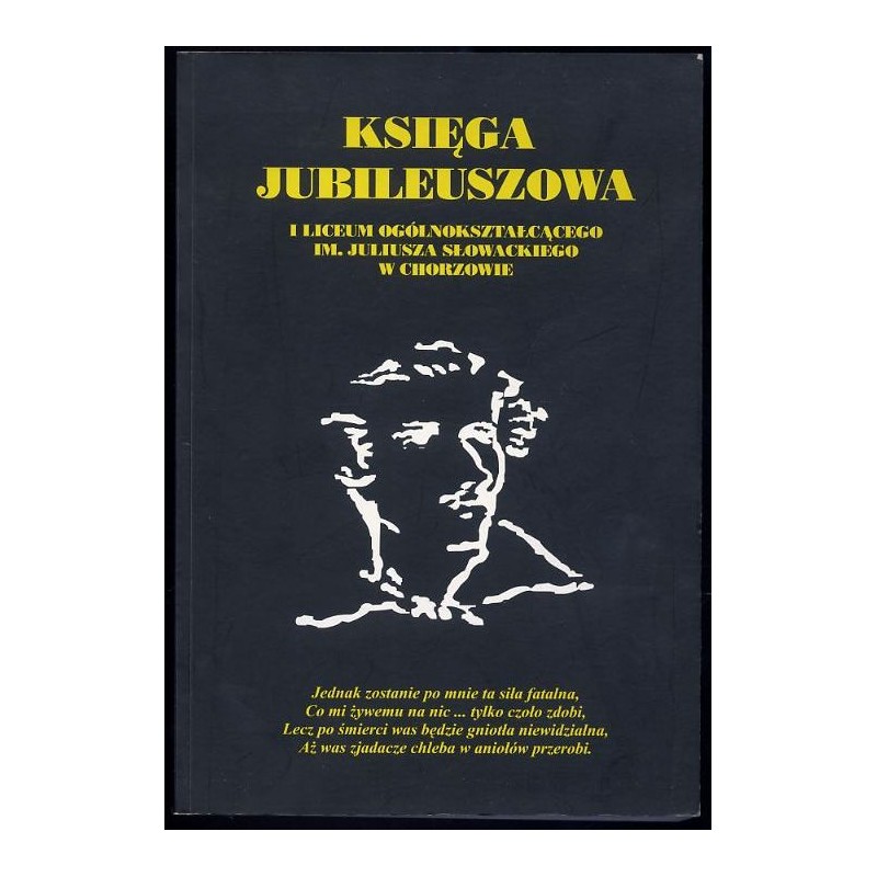 Księga Jubileuszowa I Liceum Ogólnokształcącego im. Juliusza Słowackiego w Chorzowie