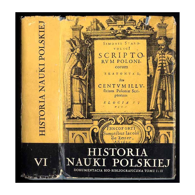 Historia nauki polskiej. T.6: Dokumentacja bio-bibliograficzna, indeks biograficzny tomu I i II