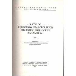 Katalog rękopisów staropolskich Biblioteki Kórnickiej XVI-XVIII w. T.1