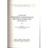 Katalog rękopisów staropolskich Biblioteki Kórnickiej XVI-XVIII w. T.1