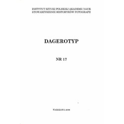 Dagerotyp. Nr 17 (2008) / historia fotografii / Stanisław Julian Ostroróg ps. Walery / Henryk Poddębski / Tadeusz Rząca