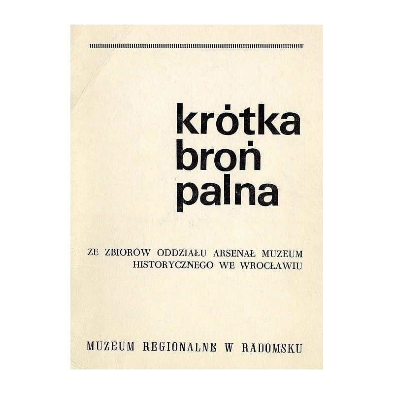 Krótka broń palna. Wystawa ze zbiorów Oddziału Arsenał Muzeum Historycznego we Wrocławiu