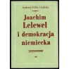 Joachim Lelewel i demokracja niemiecka. Z dziejów międzynarodowych kontaktów polskiej lewicy w dobie Wielkiej Emigracji