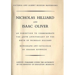 Nicholas Hilliard and Isaac Oliver. An Exhibition to commemorate the 400th anniversary of the birth of Nicholas Hilliard