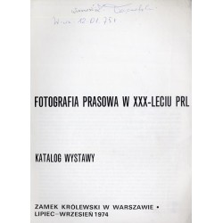 Fotografia prasowa w XXX-leciu PRL. Katalog wystawy. Zamek Królewski w Warszawie, lipiec-wrzesień 1974