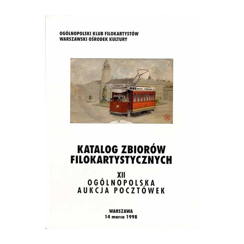 [Ogólnopolski Klub Filokartystów] XII Ogólnopolska Aukcja Pocztówek. Warszawa, 14 marca 1998. Katalog zbiorów filokartystycznych