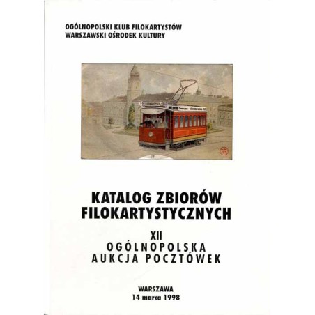 [Ogólnopolski Klub Filokartystów] XII Ogólnopolska Aukcja Pocztówek. Warszawa, 14 marca 1998. Katalog zbiorów filokartystycznych