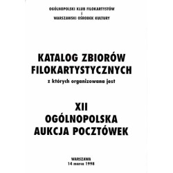 [Ogólnopolski Klub Filokartystów] XII Ogólnopolska Aukcja Pocztówek. Warszawa, 14 marca 1998. Katalog zbiorów filokartystycznych