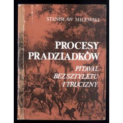Procesy pradziadków. Pitaval bez sztyletu i trucizny