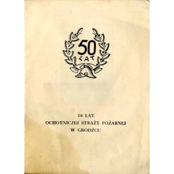 50 lat Ochotniczej Straży Pożarnej w Grodźcu / 50 lat istnienia i pracy w służbie społecznej 1909 1959. Jednodniówka jubileuszow
