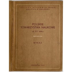 Polskie towarzystwa naukowe od XV wieku. Wykaz