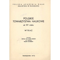 Polskie towarzystwa naukowe od XV wieku. Wykaz
