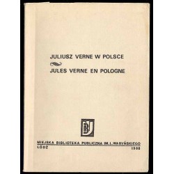 Juliusz Verne w Polsce. Bibliografia dzieł J. Verne'a wydanych w Polsce w latach 1863-1985