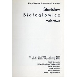 Stanisław Białogłowicz. Malarstwo. Opole grudzień 1989 - styczeń 1990. Galeria Sztuki Współczesnej BWA