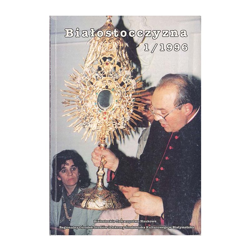 Białostocczyzna. Kwartalnik. 1996. Nr 1/41