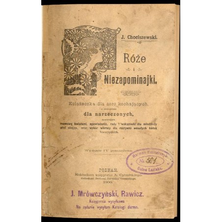 Róże i Niezapominajki. Książeczka dla serc kochających, a szczególnie dla narzeczonych, zawierającą rozmowę kwiatami, opowiadani